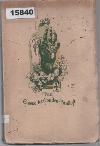 Image of Van Groene tot Gouden Bruiloft ; Dari Pernikahan Hijau ke Pernikahan Emas