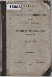 Image of Notulen van de Algemeene en Directievergaderingen van het Bataviaasch Genootschap van Kunsten en Wetenschappen ; Risalah Rapat Umum dan Direksi Perhimpunan Batavia untuk Seni dan Ilmu Pengetahuan