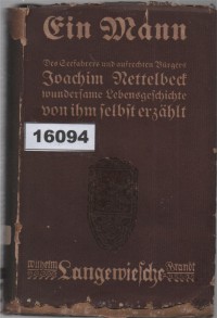 Image of Ein Mann: Des Gefahren- und aufrechten Bürgers Joachim Nettelbeck wundersame Lebensgeschichte von ihm selbst erzählt; Seorang Pria: Kisah Hidup Joachim Nettelbeck yang Ajaib