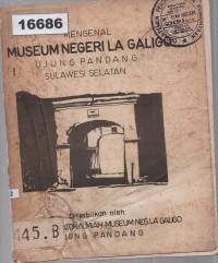 Image of Mengenal Museum Negeri La Galigo Ujung Pandang Sulawesi Selatan ;