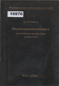 Image of Maschinenuntersuchungen und das Verhalten der Maschinen im Betriebe: Ein Handbuch für Betriebsleiter, ein Leitfaden zum Gebrauch bei Abnahmeversuchen und für den Unterricht an Maschinenlaboratorien ; Pemeriksaan Mesin dan Perilaku Mesin dalam Operasi: Sebuah Buku Panduan untuk Manajer Operasional, Panduan untuk Pengujian Penerimaan, dan untuk Pengajaran di Laboratorium Mesin