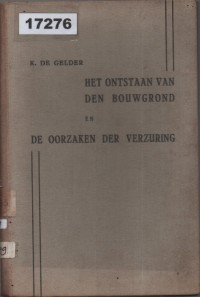 Image of Het Ontstaan van den Bouwgrond en de Oorzaken der Verzuuring; Terbentuknya Tanah Pertanian dan Penyebab Keasamannya
