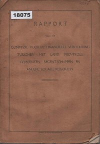 Image of Rapport van de Commissie voor de Financiele Verhouding tussen het Land, Provincies, Gemeenten, Regentchappen en Andere Locale Ressorten; (Laporan dari Komisi untuk Hubungan Keuangan antara Negara, Provinsi, Kota, Kabupaten, dan Wilayah Lokal Lainnya