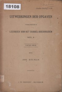 Image of Uitwerkingen der Opgaven Voorkomende in Leerboek van het Dubbel-Boekhouden Deel II; Tugas yang Terdapat dalam Buku Ajar Akuntansi Ganda Bagian II