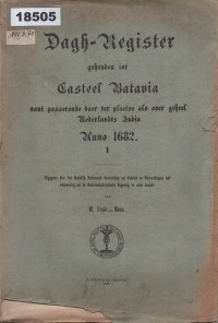 Image of Dagh-Register gehouden int Casteel Batavia vant passerende daer ter plaetse als over geheel Nederlands Indie Anno 1682; Register Harian yang diadakan di Kastil Batavia tentang kejadian-kejadian yang terjadi di sana dan di seluruh Hindia Belanda pada Tahun 1682