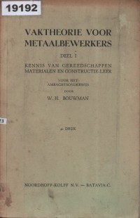 Image of Vaktheorie voor Metaalbewerkers Deel I: Kennis van Gereedschappen, Materialen en Constructie-Leer voor het Ambachtsonderwijs; Teori Pekerja Logam Bagian I: Pengetahuan tentang Alat, Bahan dan Teori Konstruksi untuk Pendidikan Kerajinan