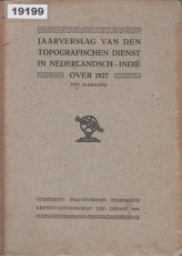 Image of Jaarverslag van den Topografischen Dienst in Nederlands-Indië over 1927; Laporan Tahunan Dinas Topografi Hindia Belanda tahun 1927