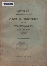 Image of Verslag betreffende de Opium- en Zoutregie en de Zoutwinning over het jaar 1937; Laporan Terkait Pengelolaan Opium dan Garam serta Penambangan Garam Tahun 1937