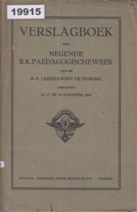 Image of Verslagboek der Negende R.K. Paedagogischeweek van de R.K. Leergangen te Tilburg gehouden 16, 17 en 18 Augustus 1937; Buku Laporan Pekan Pendidikan Katolik ke-9 di R.K. Leergangen Tilburg, 16-18 Agustus 1937