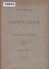 Image of Jaarboek van het Mijnwezen in Nederlandsch Oost-Indië, Een en Veertigste Jaargang, 1912, Algemeen Gedeelte; Buku Tahunan Pertambangan di Hindia Belanda, Tahun ke-41, 1912, Bagian Umum